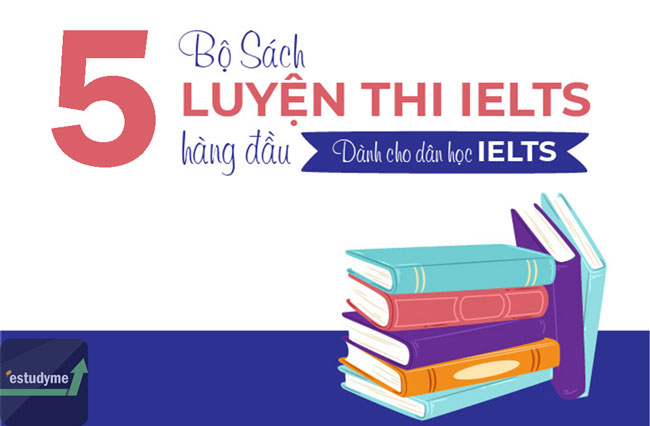 Bộ sách học IELTS gối đầu giường mà thí sinh cần biết