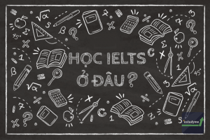 Học IELTS ở đâu chất lượng và bám sát đề thi thực tế?