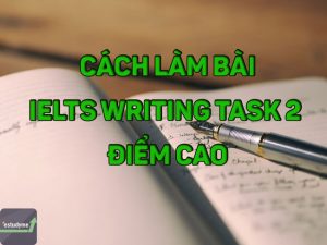 Bí kíp đơn giản hóa bài thi IELTS Writing task 2