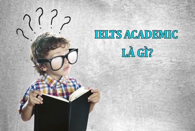 Ielts Academic là gì?