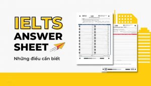 Cách sử dụng IELTS Answer Sheet chi tiết nhất
