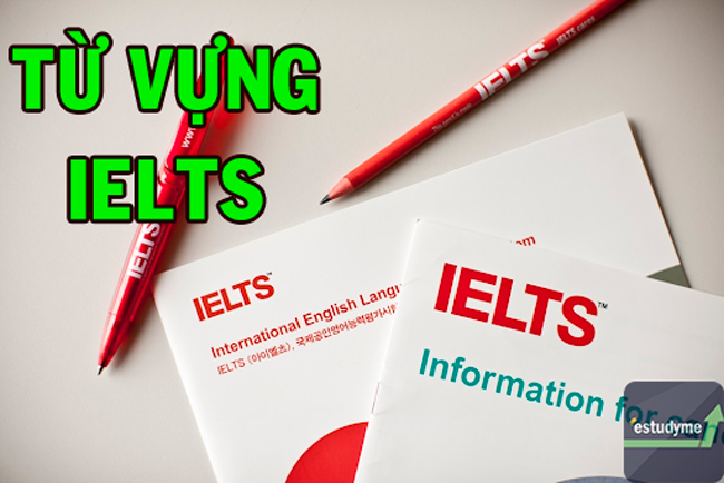 Tổng hợp những phương pháp học từ vựng IELTS hiệu quả