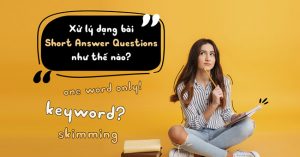 Tìm hiểu Short Answer Questions trong luyện thi IELTS Reading