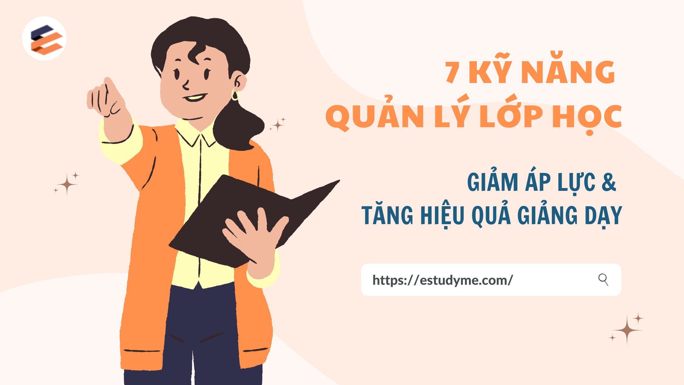 Read more about the article 7 Kỹ Năng Quản Lý Lớp Học Giúp Giảm Áp Lực Và Tăng Hiệu Quả Giảng Dạy